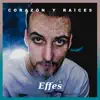 Effes - Corazón y Raíces - Single